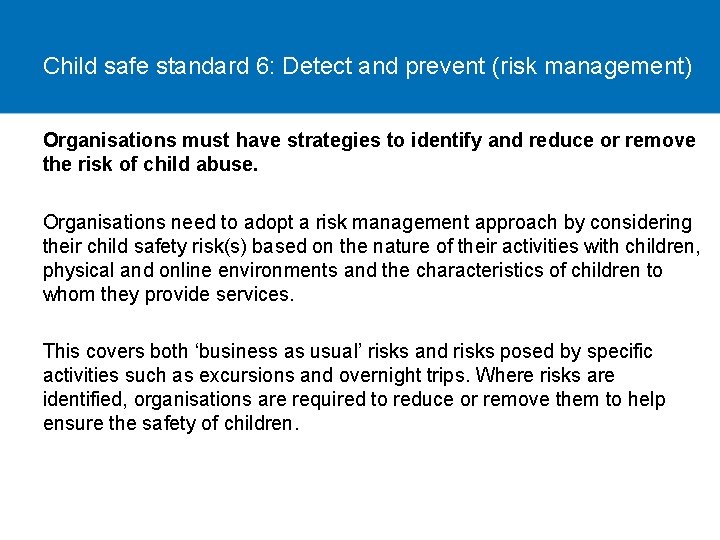 Child safe standard 6: Detect and prevent (risk management) Organisations must have strategies to