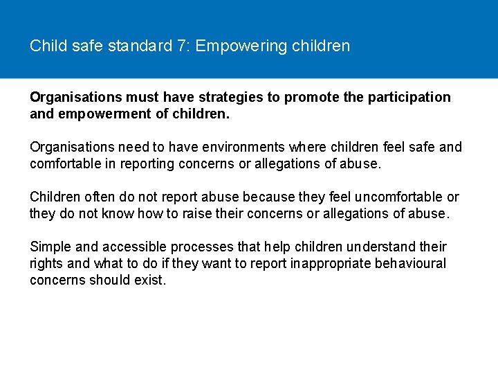 Child safe standard 7: Empowering children Organisations must have strategies to promote the participation
