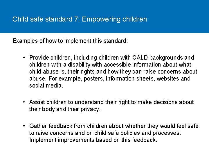 Child safe standard 7: Empowering children Examples of how to implement this standard: •