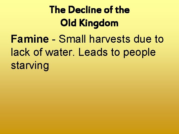 The Decline of the Old Kingdom Famine - Small harvests due to lack of