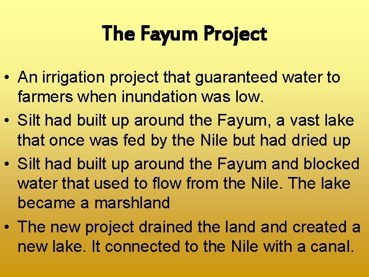 The Fayum Project • An irrigation project that guaranteed water to farmers when inundation