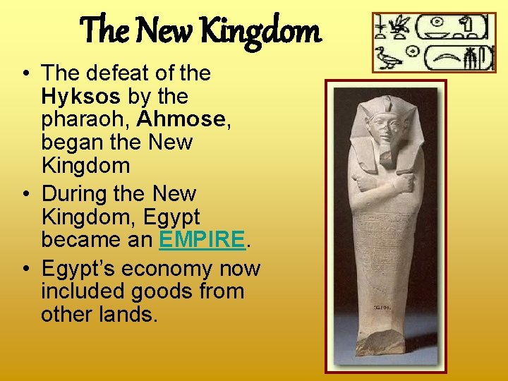 The New Kingdom • The defeat of the Hyksos by the pharaoh, Ahmose, began