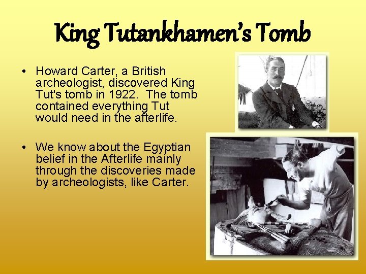 King Tutankhamen’s Tomb • Howard Carter, a British archeologist, discovered King Tut's tomb in