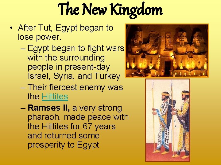 The New Kingdom • After Tut, Egypt began to lose power. – Egypt began