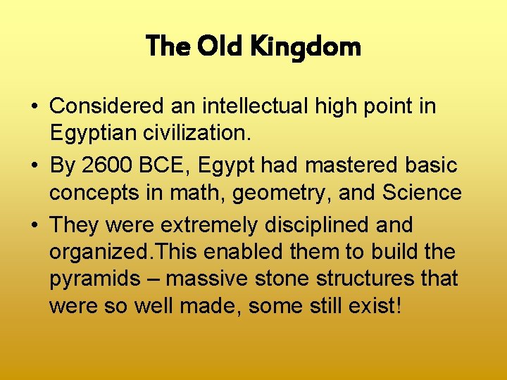 The Old Kingdom • Considered an intellectual high point in Egyptian civilization. • By