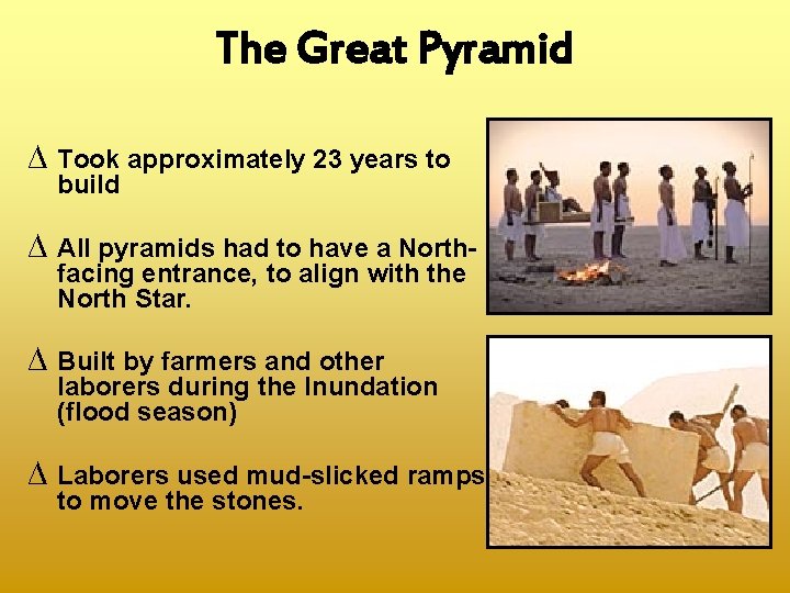 The Great Pyramid ∆ Took approximately 23 years to build ∆ All pyramids had