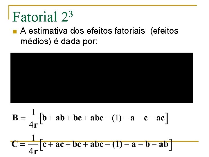 Fatorial n 3 2 A estimativa dos efeitos fatoriais (efeitos médios) é dada por: