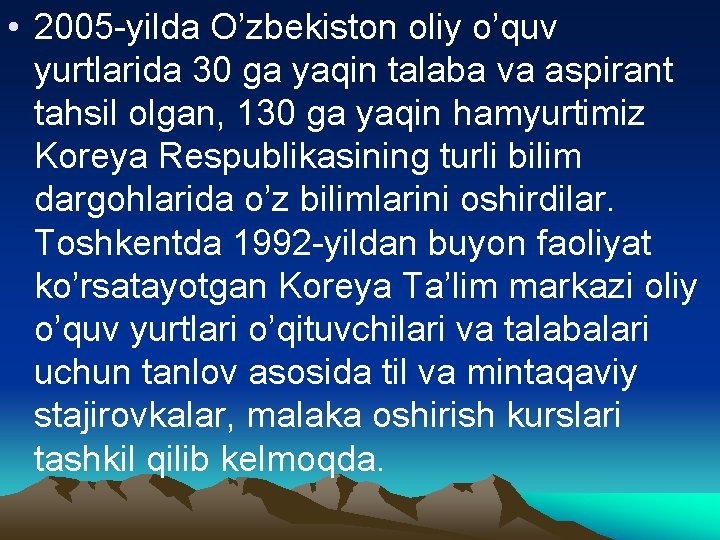  • 2005 -yilda O’zbekiston oliy o’quv yurtlarida 30 ga yaqin talaba va aspirant