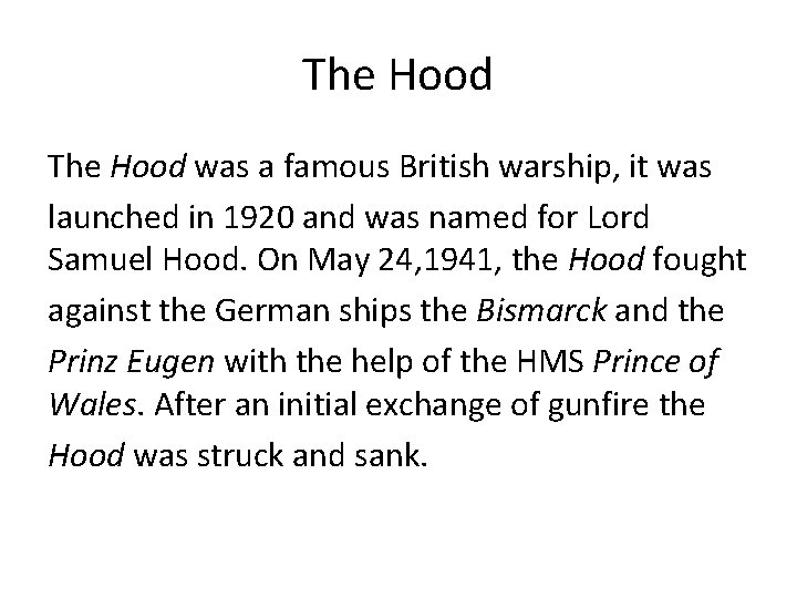 The Hood was a famous British warship, it was launched in 1920 and was