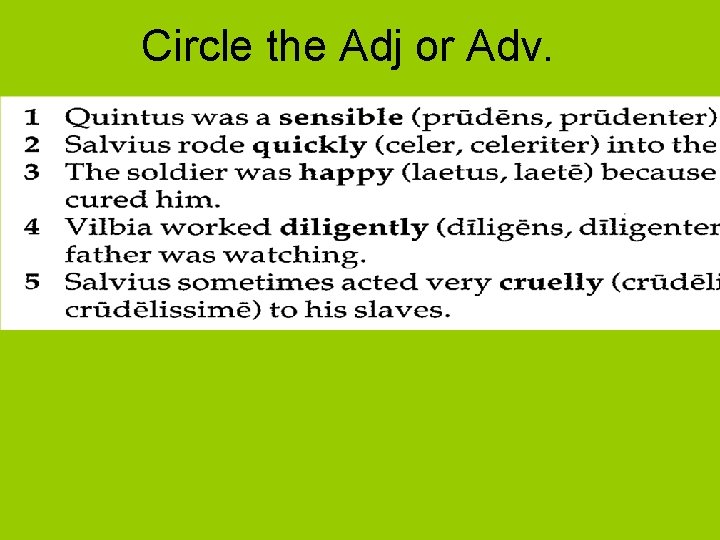 Circle the Adj or Adv. 