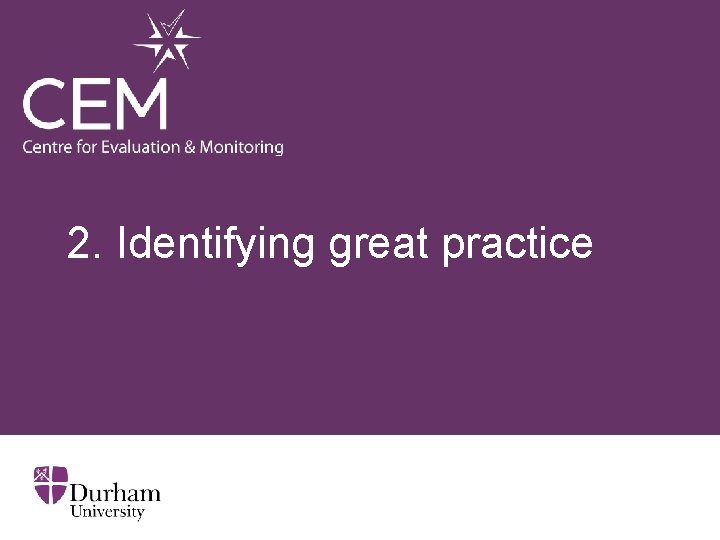 2. Identifying great practice 