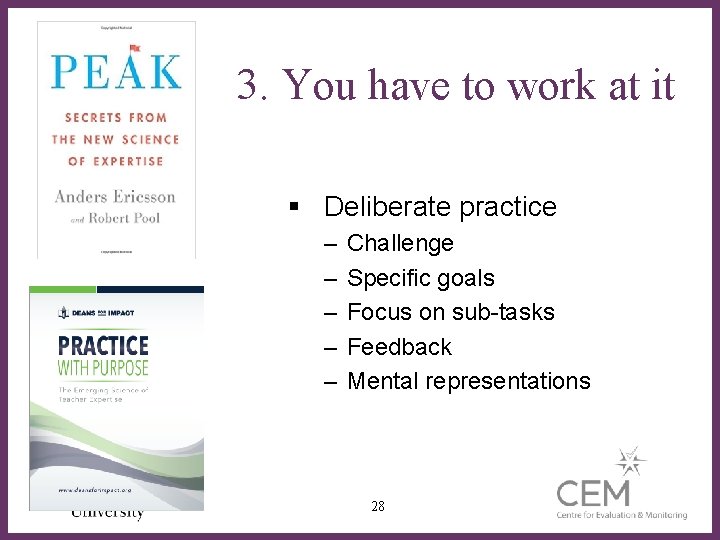 3. You have to work at it § Deliberate practice – – – Challenge