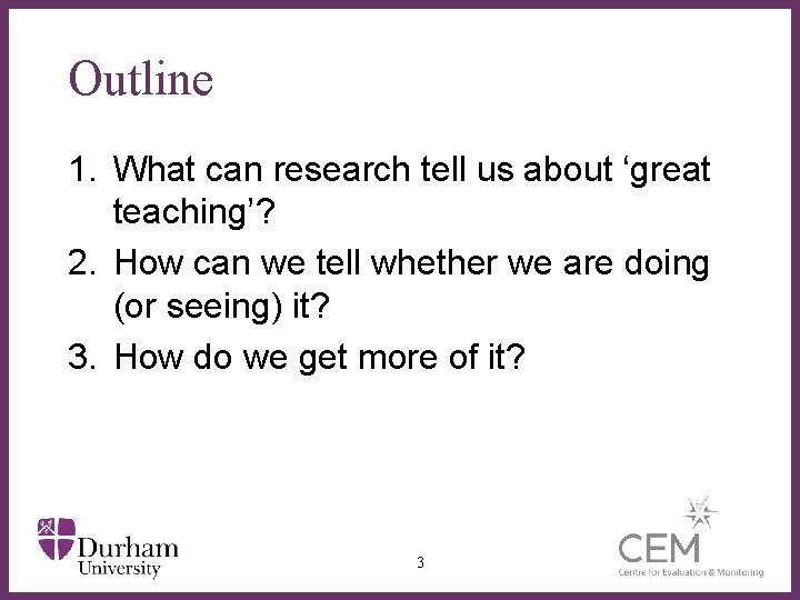 Outline 1. What can research tell us about ‘great teaching’? 2. How can we