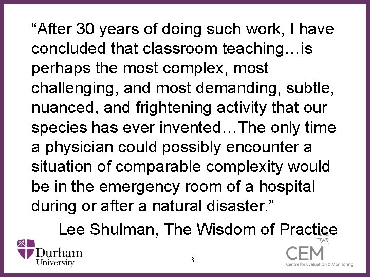 “After 30 years of doing such work, I have concluded that classroom teaching…is perhaps