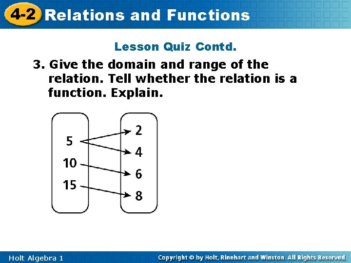 4 -2 Relations and Functions Lesson Quiz Contd. 3. Give the domain and range