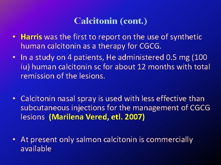 Calcitonin (cont. ) • Harris was the first to report on the use of