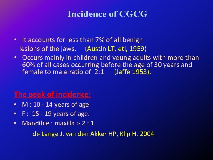 Incidence of CGCG • It accounts for less than 7% of all benign lesions