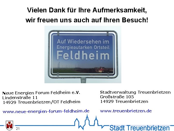 Vielen Dank für Ihre Aufmerksamkeit, wir freuen uns auch auf Ihren Besuch! Neue Energien