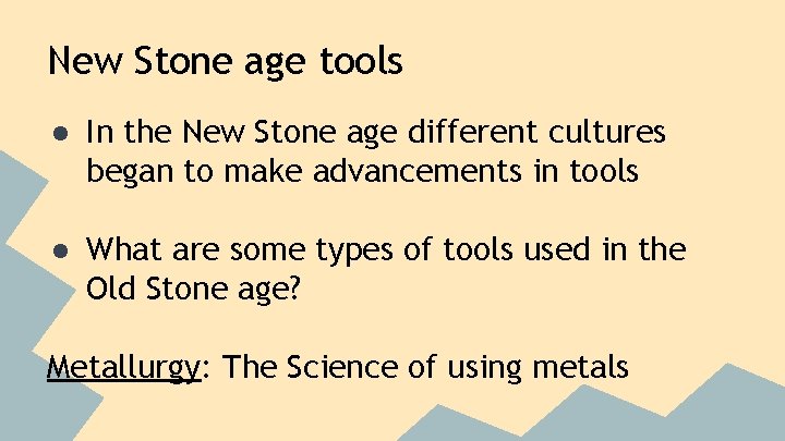 New Stone age tools ● In the New Stone age different cultures began to