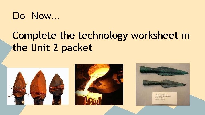 Do Now. . . Complete the technology worksheet in the Unit 2 packet 