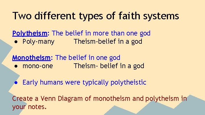 Two different types of faith systems Polytheism: The belief in more than one god