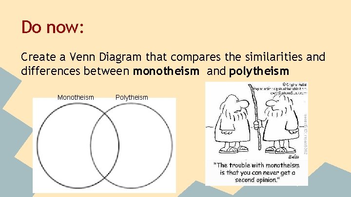 Do now: Create a Venn Diagram that compares the similarities and differences between monotheism