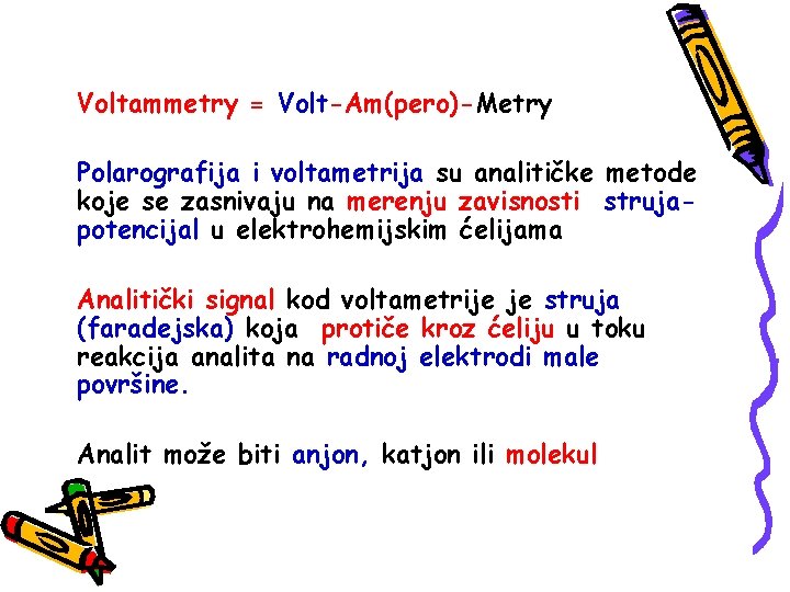 Voltammetry = Volt-Am(pero)-Metry Polarografija i voltametrija su analitičke metode koje se zasnivaju na merenju