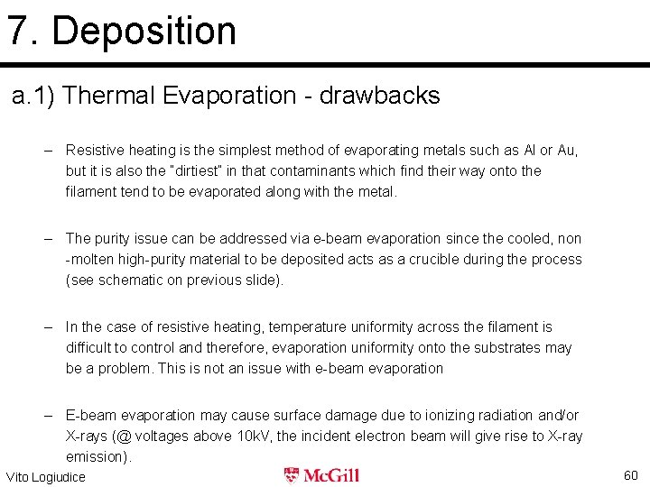 7. Deposition a. 1) Thermal Evaporation - drawbacks – Resistive heating is the simplest