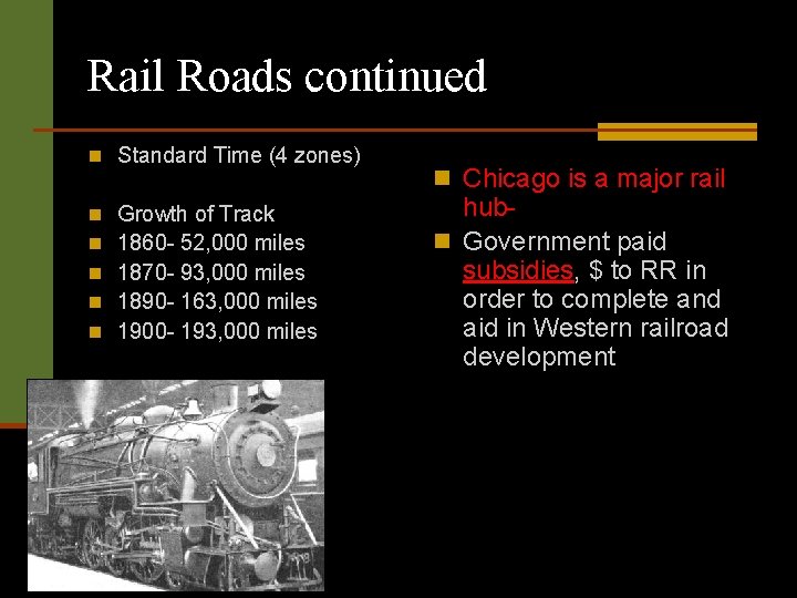 Rail Roads continued n Standard Time (4 zones) n n n Growth of Track