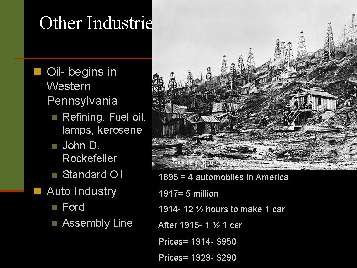 Other Industries n Oil- begins in Western Pennsylvania n n n Refining, Fuel oil,