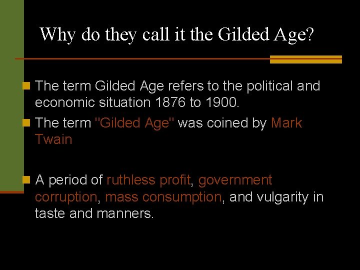 Why do they call it the Gilded Age? n The term Gilded Age refers