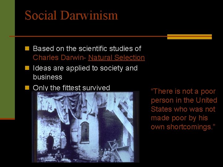 Social Darwinism n Based on the scientific studies of Charles Darwin- Natural Selection n