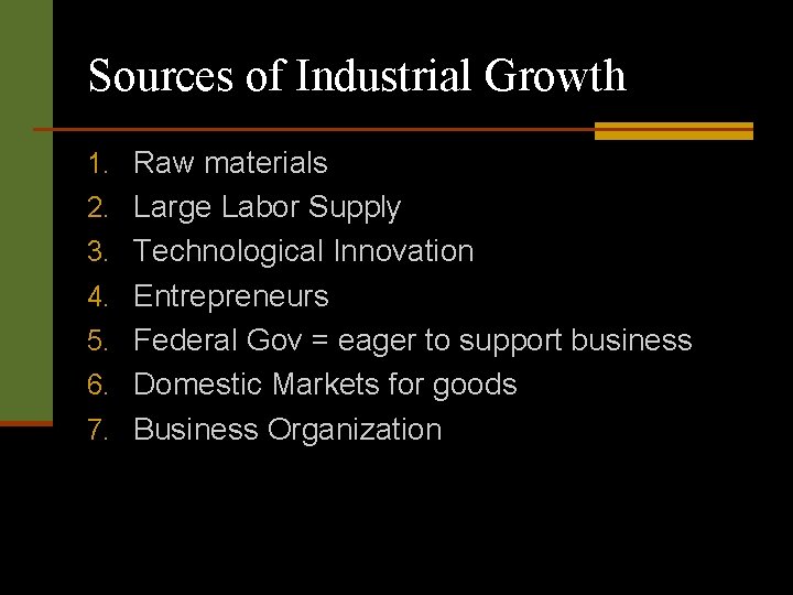 Sources of Industrial Growth 1. Raw materials 2. Large Labor Supply 3. Technological Innovation