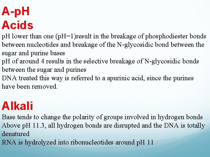 A-p. H Acids p. H lower than one (p. H=1)result in the breakage of