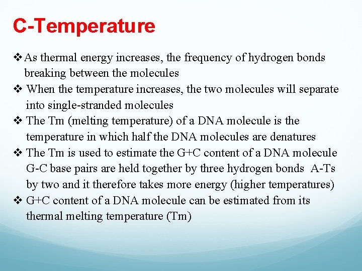 C-Temperature v. As thermal energy increases, the frequency of hydrogen bonds breaking between the