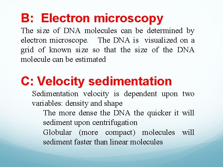 B: Electron microscopy The size of DNA molecules can be determined by electron microscope.