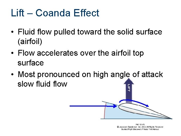 Lift – Coanda Effect • Fluid flow pulled toward the solid surface (airfoil) •
