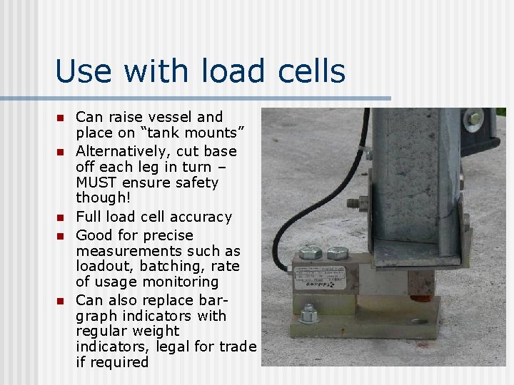 Use with load cells n n n Can raise vessel and place on “tank