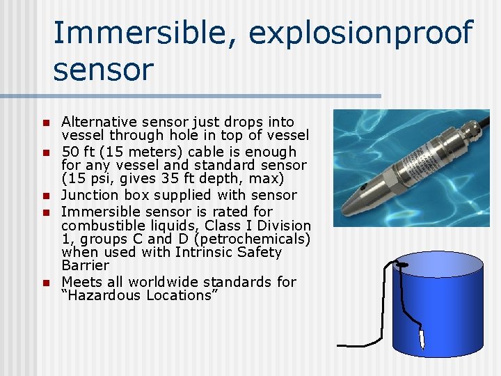 Immersible, explosionproof sensor n n n Alternative sensor just drops into vessel through hole