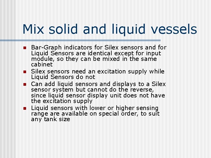 Mix solid and liquid vessels n n Bar-Graph indicators for Silex sensors and for