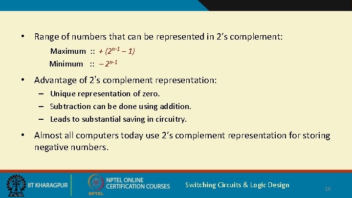  • Range of numbers that can be represented in 2’s complement: Maximum :