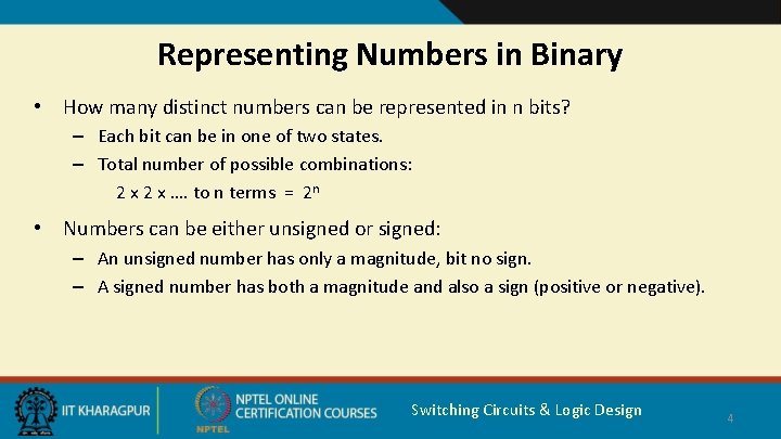 Representing Numbers in Binary • How many distinct numbers can be represented in n
