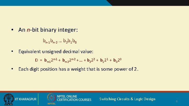  • An n-bit binary integer: bn-1 bn-2 … b 2 b 1 b