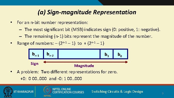 (a) Sign-magnitude Representation • For an n-bit number representation: – The most significant bit