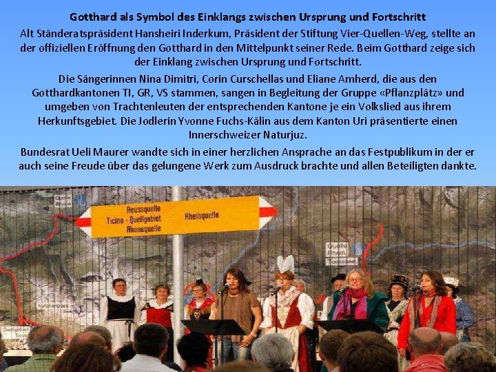 Gotthard als Symbol des Einklangs zwischen Ursprung und Fortschritt Alt Ständeratspräsident Hansheiri Inderkum, Präsident