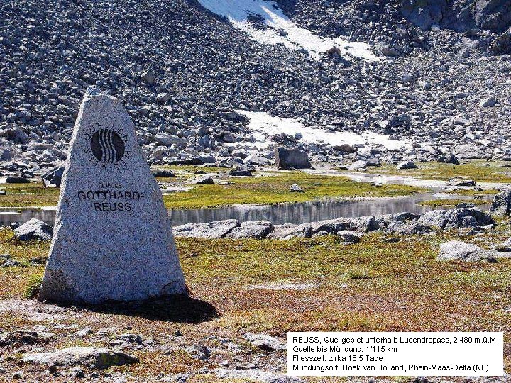 REUSS, Quellgebiet unterhalb Lucendropass, 2’ 480 m. ü. M. Quelle bis Mündung: 1’ 115