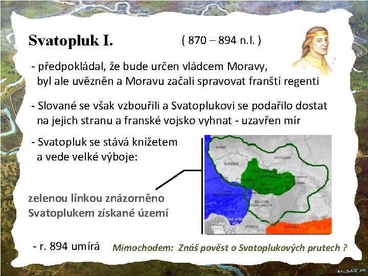 Svatopluk I. ( 870 – 894 n. l. ) http: //nd 01. jxs. cz/681/4