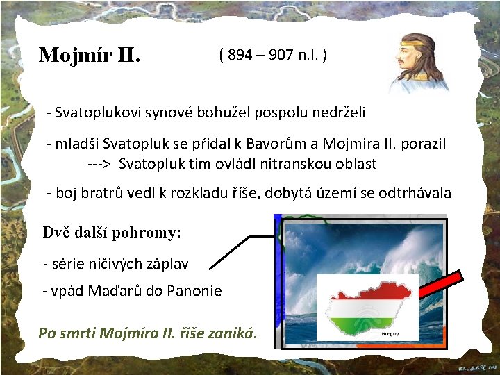 Mojmír II. ( 894 – 907 n. l. ) http: //nd 01. jxs. cz/424/13