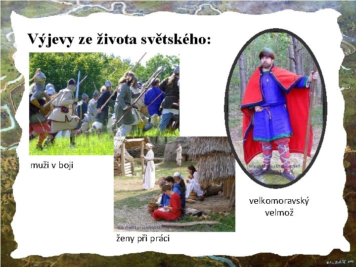 Výjevy ze života světského: http: //nd 03. jxs. cz/712/057/fef 835 e 5 de_54892159_o 2.