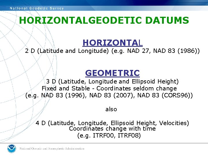 HORIZONTALGEODETIC DATUMS HORIZONTAL 2 D (Latitude and Longitude) (e. g. NAD 27, NAD 83 HORIZONTALGEODETIC DATUMS HORIZONTAL 2 D (Latitude and Longitude) (e. g. NAD 27, NAD 83
